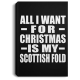 All I Want For Christmas Is My Scottish Fold - Canvas Portrait