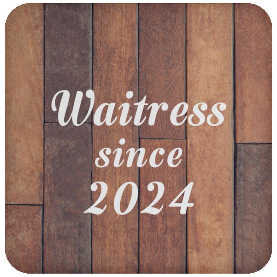 Waitress Since 2024 - Drink Coaster E