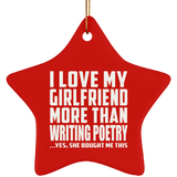 I Love My Girlfriend More Than Writing Poetry - Star Ornament