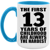 13th Birthday First 13 Years of Childhood Are The Hardest - 15oz Accent Mug Blue