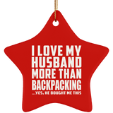 I Love My Husband More Than Backpacking - Star Ornament