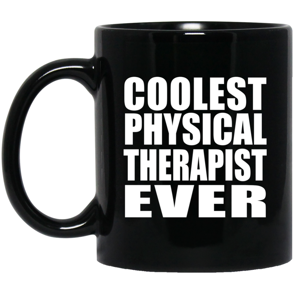 Coolest Physical Therapist Ever - 11 Oz Coffee Mug Black