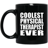 Coolest Physical Therapist Ever - 11 Oz Coffee Mug Black