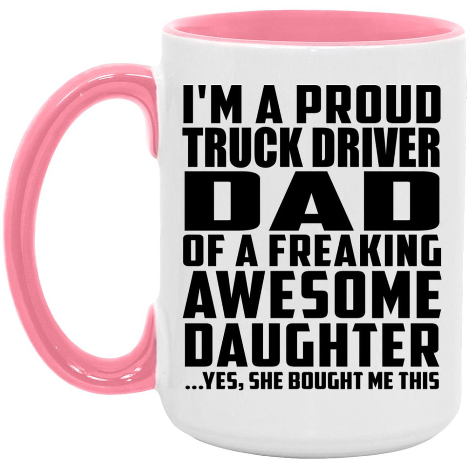 Proud Truck Driver Dad Of Awesome Daughter - 15oz Accent Mug Pink