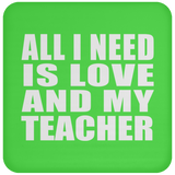 All I Need Is Love And My Teacher - Drink Coaster
