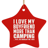 I Love My Boyfriend More Than Camping - Star Ornament