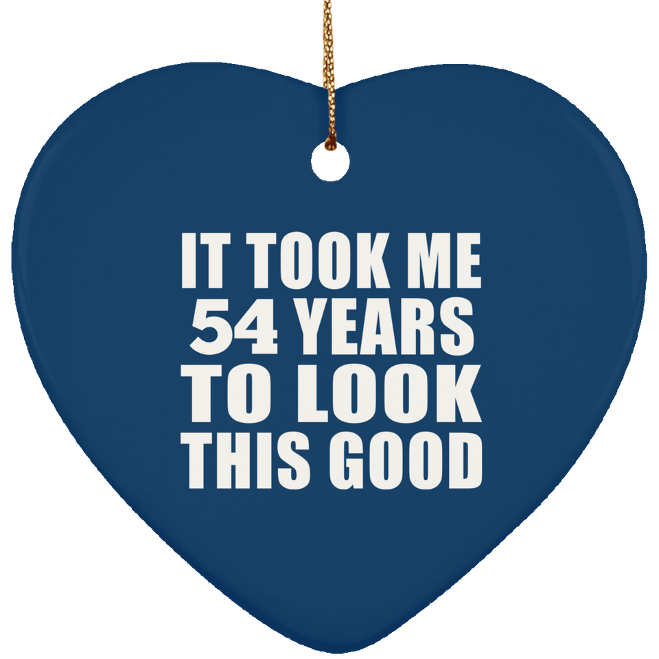 54th Birthday Took Me 54 Years To Look This Good - Heart Ornament