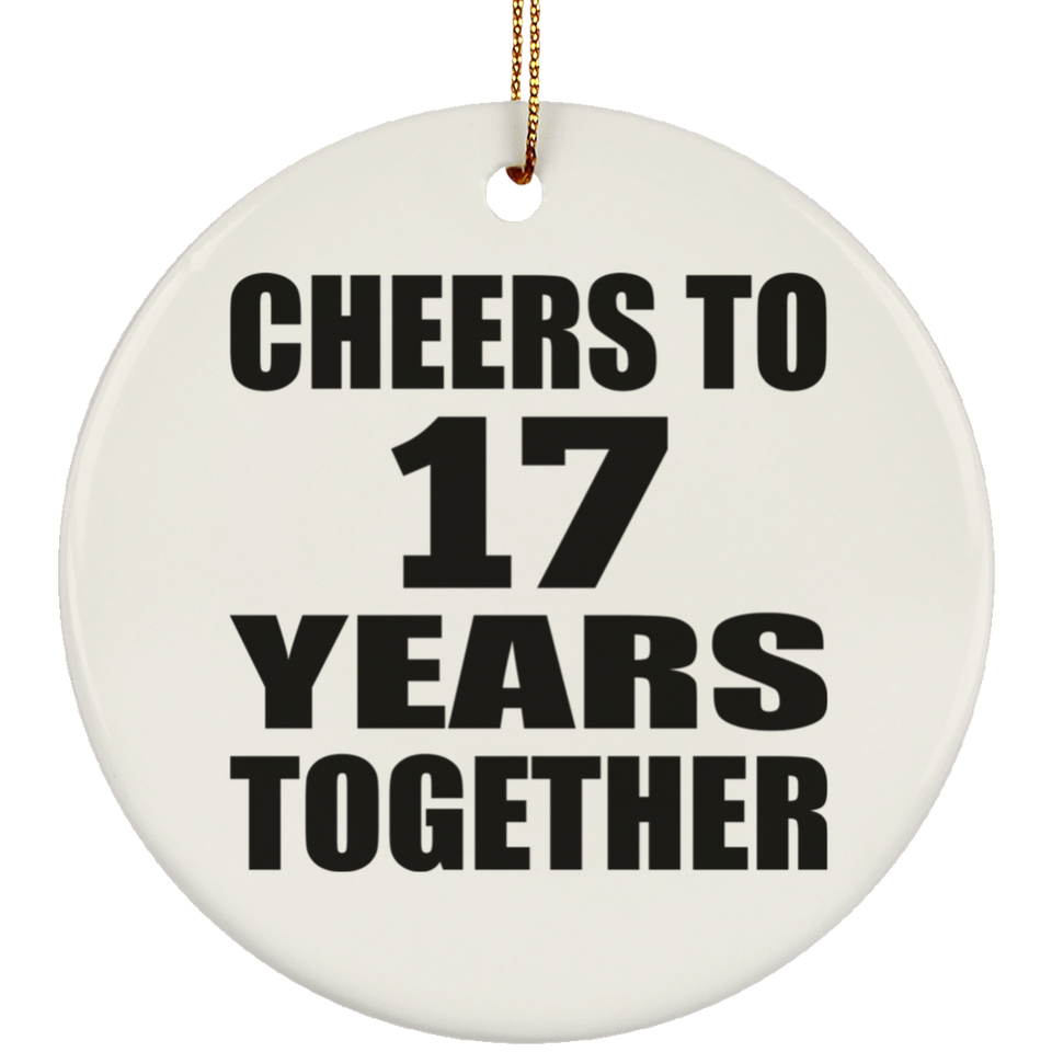 17th Anniversary Cheers To 17 Years Together - Circle Ornament