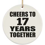 17th Anniversary Cheers To 17 Years Together - Circle Ornament