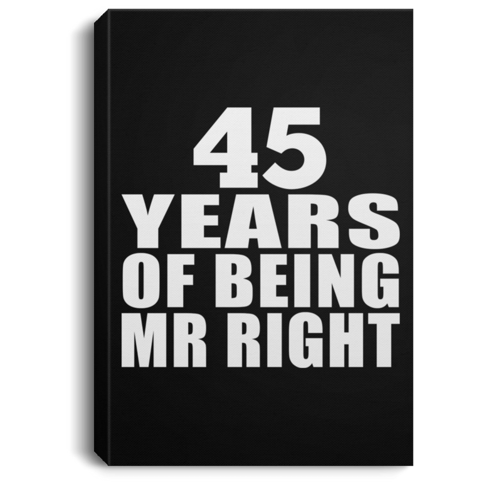 45th Anniversary 45 Years Of Being Mr Right - Canvas Portrait