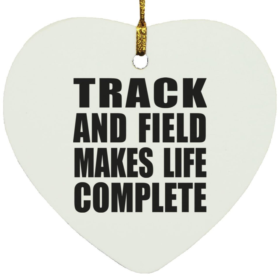 Track And Field Makes Life Complete - Heart Ornament