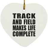 Track And Field Makes Life Complete - Heart Ornament