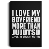 I Love My Boyfriend More Than Jujutsu - Canvas Portrait