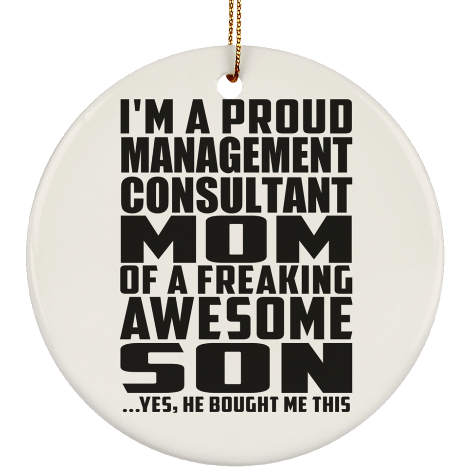 Proud Management Consultant Mom Of Awesome Son - Circle Ornament