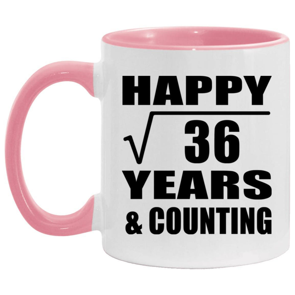 Happy 6th Anniversary Square Root of 36 Years & Counting - 11oz Accent Mug Pink