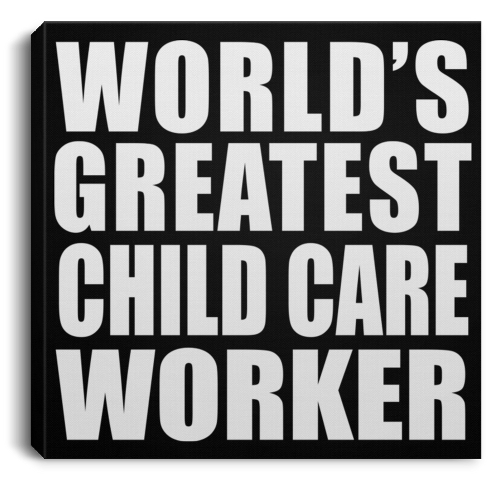 World's Greatest Child Care Worker - Canvas Square
