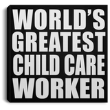 World's Greatest Child Care Worker - Canvas Square