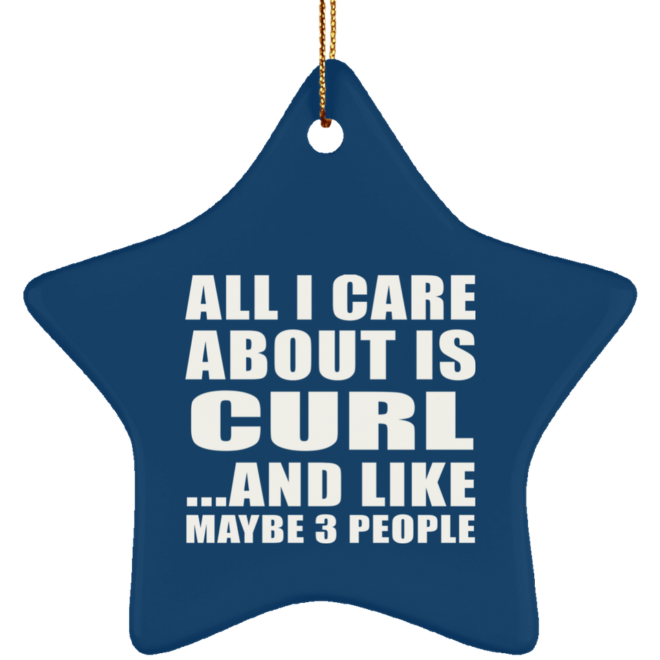All I Care About Is Curl - Star Ornament