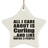 All I Care About Is Curling - Star Ornament