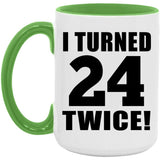 48th Birthday I Turned 24 Twice - 15oz Accent Mug Green