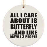 All I Care About Is Butterfly - Circle Ornament