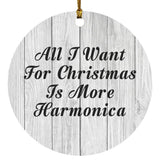 All I Want For Christmas Is More Harmonica - Circle Ornament F