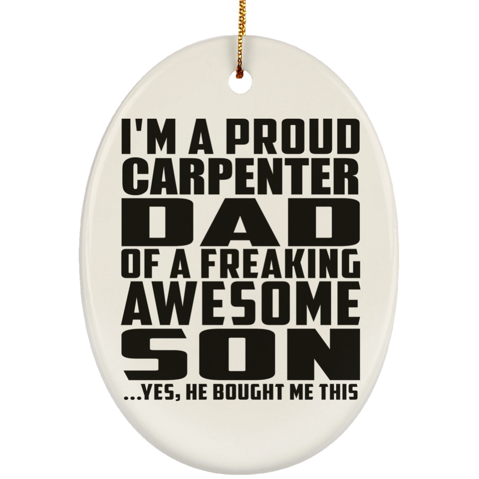 Proud Carpenter Dad Of Awesome Son - Oval Ornament