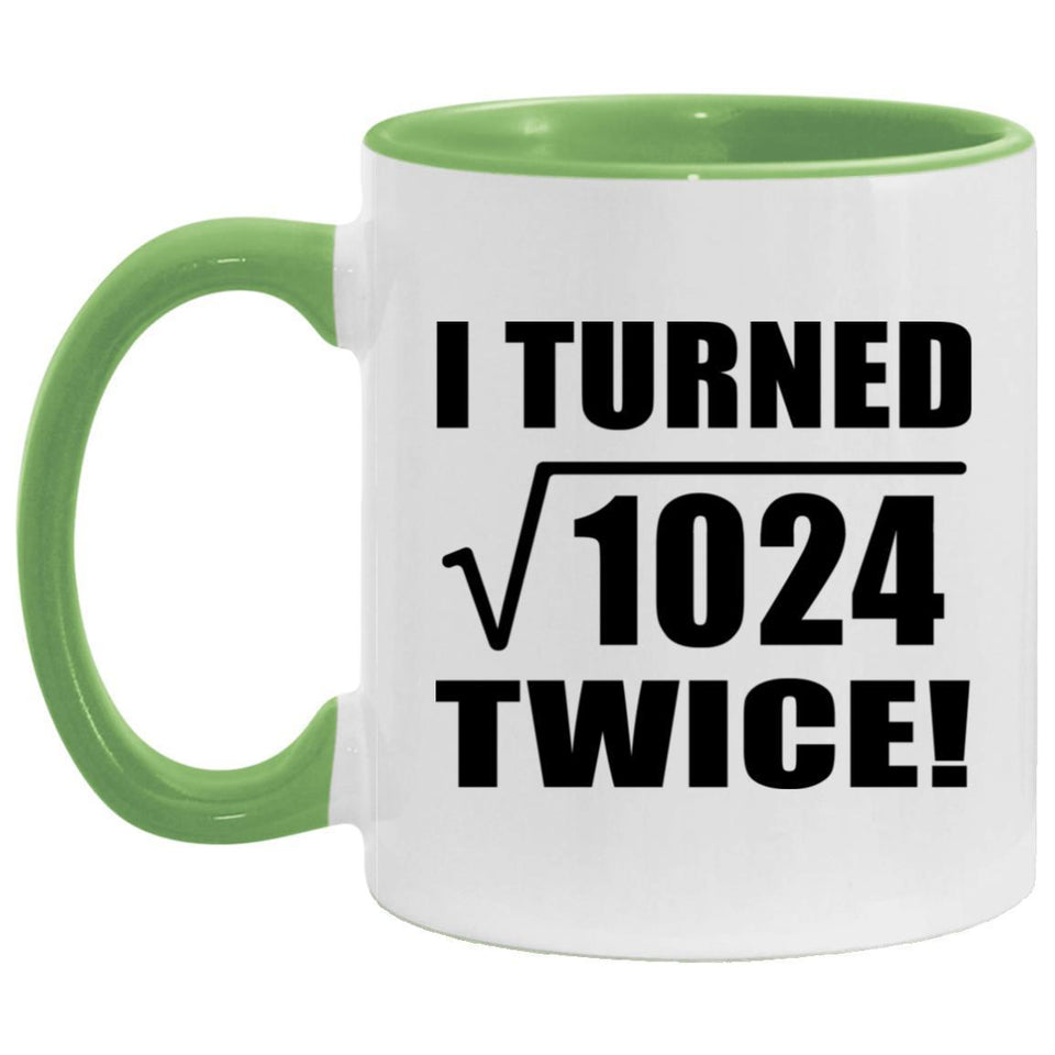 64th Birthday I Turned Square Root of 1024 Twice - 11oz Accent Mug Green