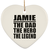 Jamie The Dad The Hero The Legend - Heart Ornament