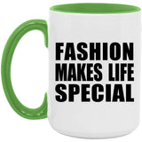 Fashion Makes Life Special - 15oz Accent Mug Green