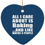 All I Care About Is Baking - Heart Ornament
