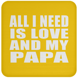 All I Need Is Love And My Papa - Drink Coaster