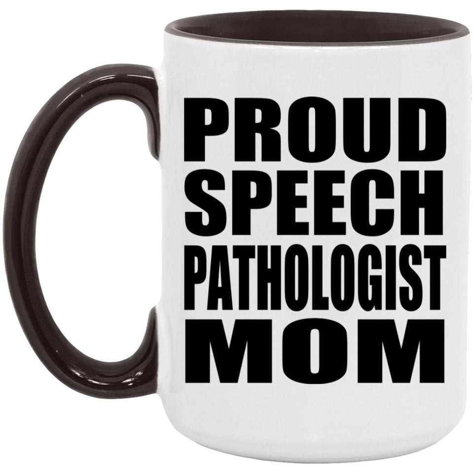 Proud Speech Pathologist Mom - 15oz Accent Mug Black