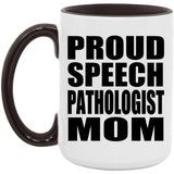 Proud Speech Pathologist Mom - 15oz Accent Mug Black