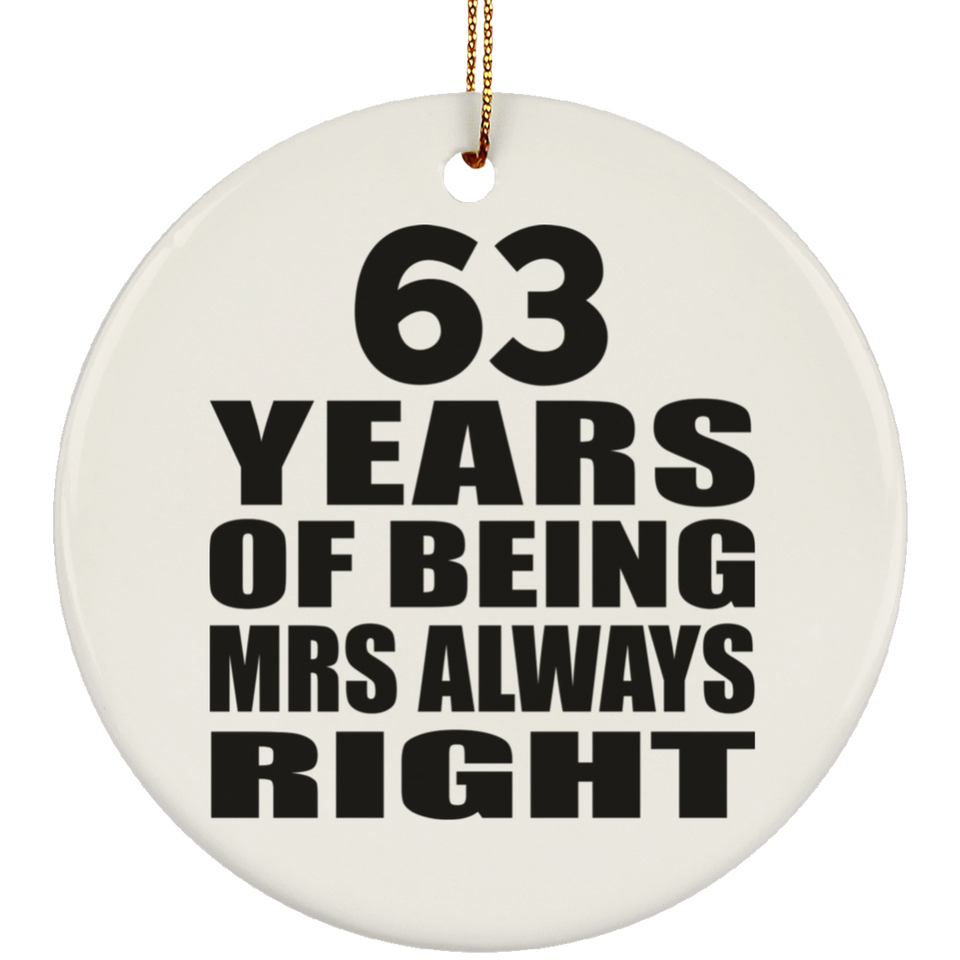 63rd Anniversary 63 Years of Being Mrs Always Right - Circle Ornament
