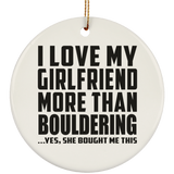I Love My Girlfriend More Than Bouldering - Circle Ornament