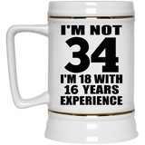 34th Birthday I'm Not 34 I'm 18 With 16 Years Experience - Beer Stein