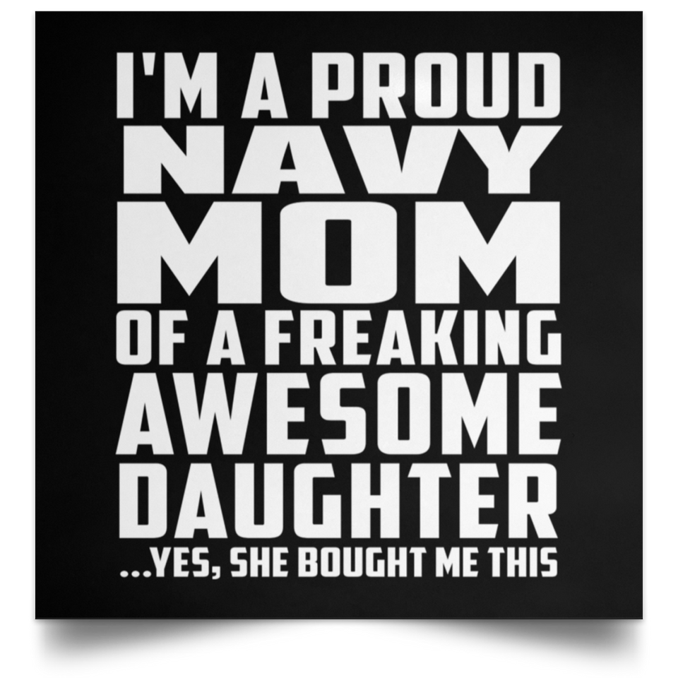 Proud Navy Mom Of Awesome Daughter - Poster Square