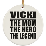 Vicki The Mom The Hero The Legend - Circle Ornament