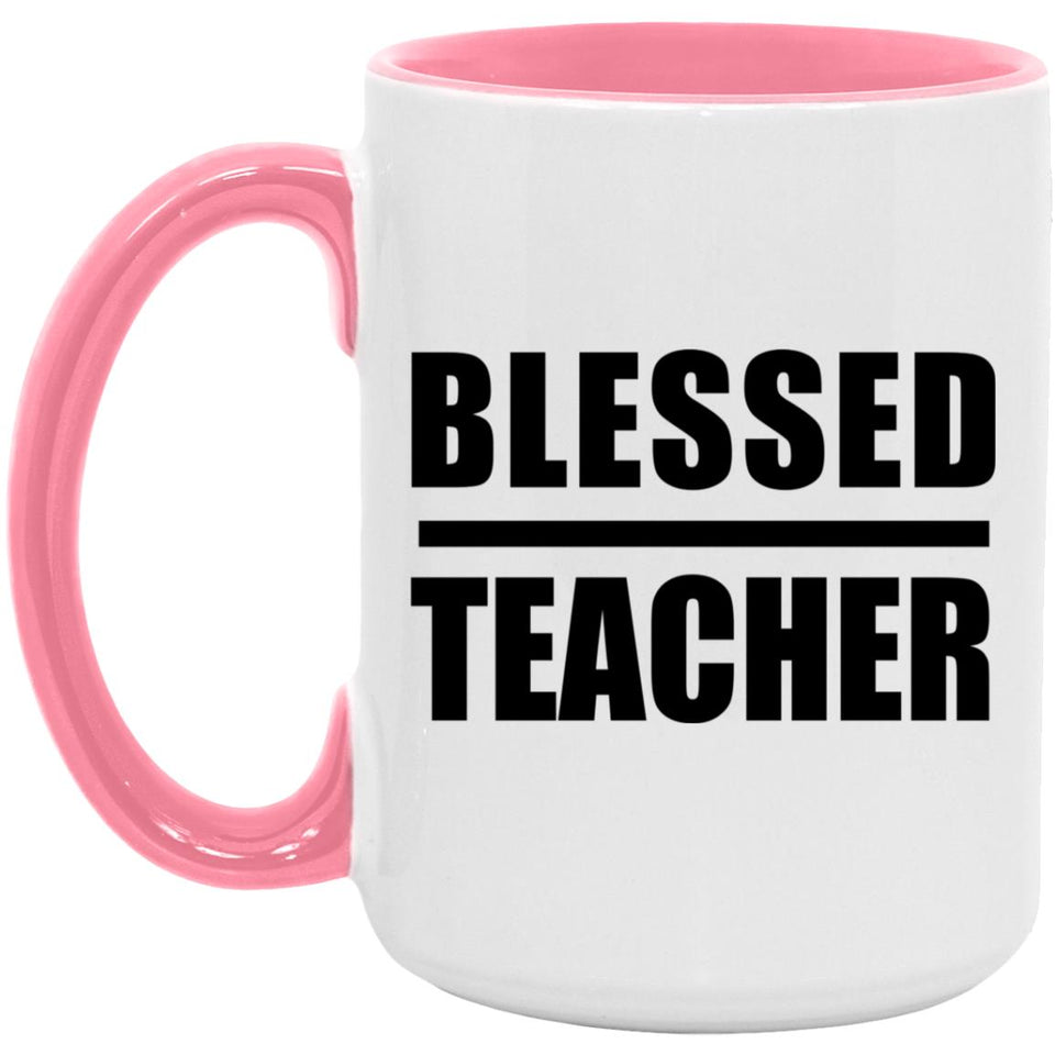 Blessed Teacher - 15oz Accent Mug Pink