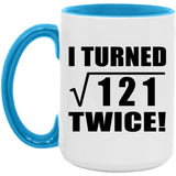 22nd Birthday I Turned Square Root of 121 Twice - 15oz Accent Mug Blue