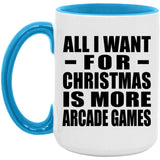 All I Want For Christmas Is More Arcade Games - 15oz Accent Mug Blue