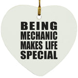 Being Mechanic Makes Life Special - Heart Ornament