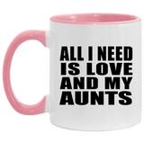 All I Need Is Love And My Aunts - 11oz Accent Mug Pink