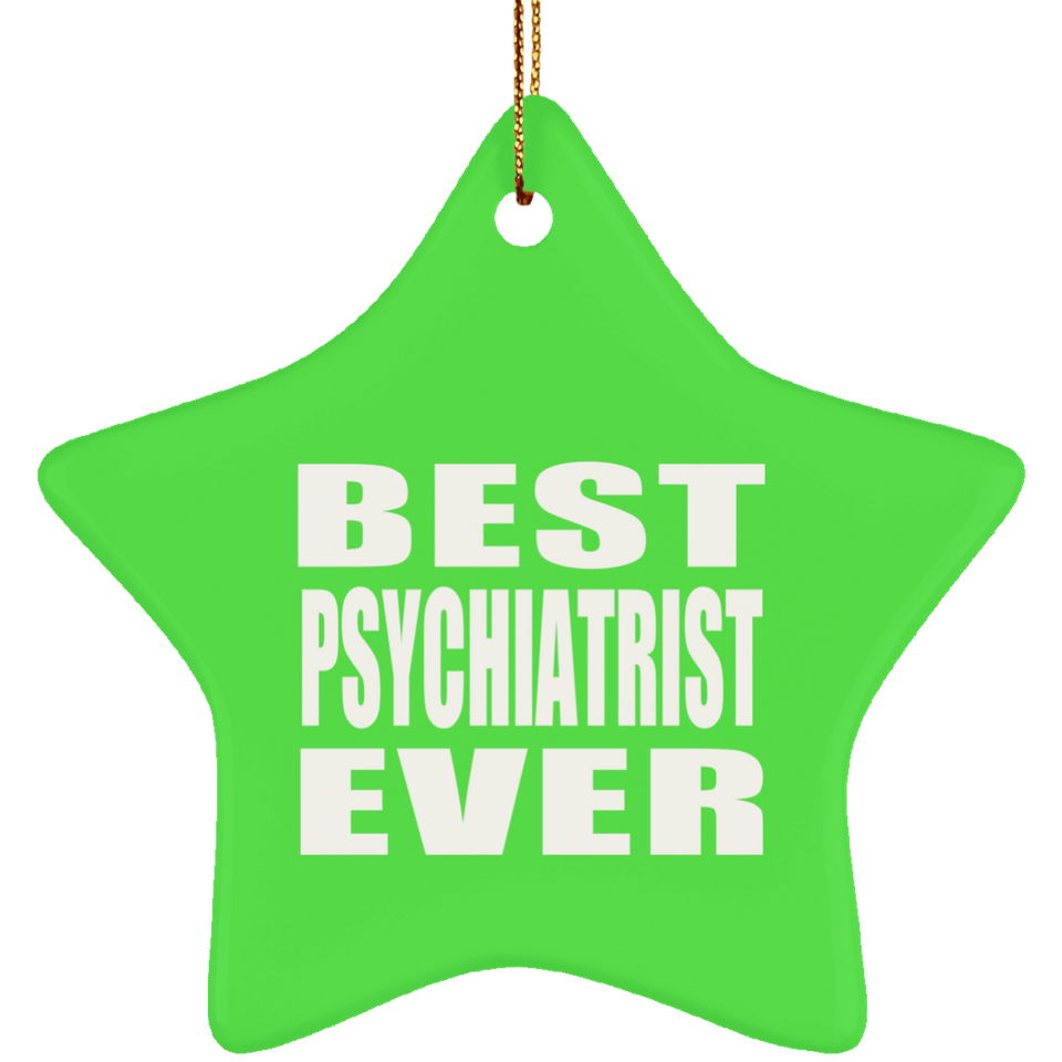 Best Psychiatrist Ever - Star Ornament