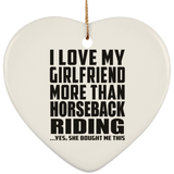 I Love My Girlfriend More Than Horseback Riding - Heart Ornament