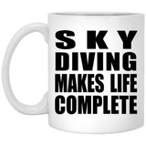 Sky Diving Makes Life Complete - 11oz Coffee Mug