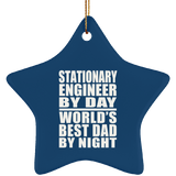 Stationary Engineer By Day World's Best Dad By Night - Star Ornament