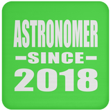 Astronomer Since 2018 - Drink Coaster
