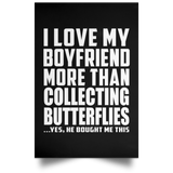 I Love My Boyfriend More Than Collecting Butterflies - Poster Portrait